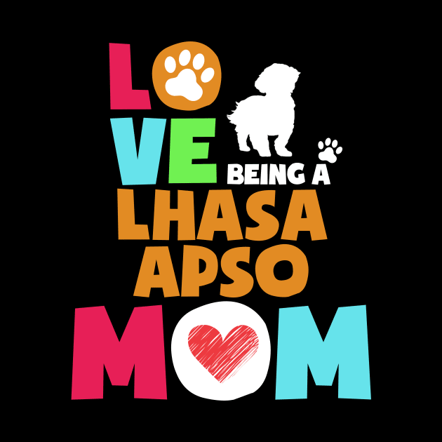 Love being a lhasa apso mom tshirt best lhasa apso by adrinalanmaji