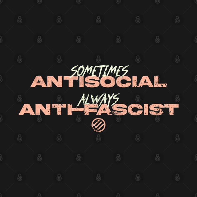 Sometimes Antisocial Always Anti-Fascist Anti-Nazi Anti-Evil by alxmd