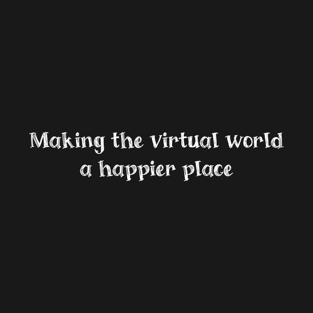 Making the virtual world a happier place by Crafty Career Creations
