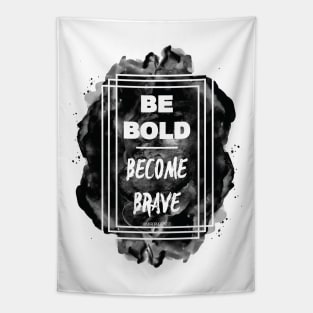 Be BOLD. Become Brave Tapestry