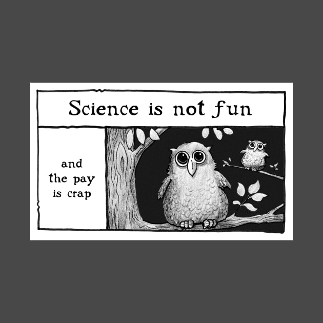 Science is not fun by Darwin Soup