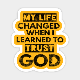 My Life Changed When I Learned To Trust God T-Shirt Gift Magnet