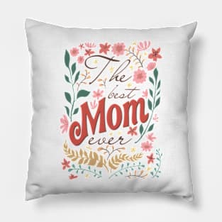 The Best Mom Ever, Wildflowers Mom, Floral Mom, Floral Mama, Mom With Floral Pillow