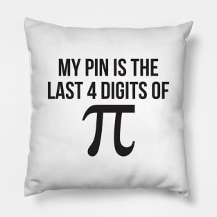 My PIN is the last 4 digits of pi funny nerd math Pillow