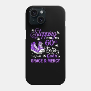 Stepping Into My 60th Birthday With God's Grace & Mercy Bday Phone Case