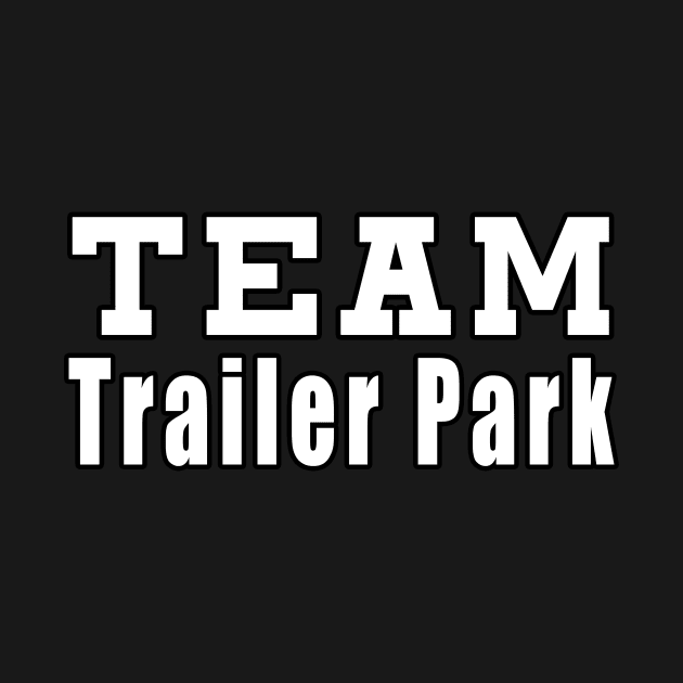 Team Trailer Park by Mamon