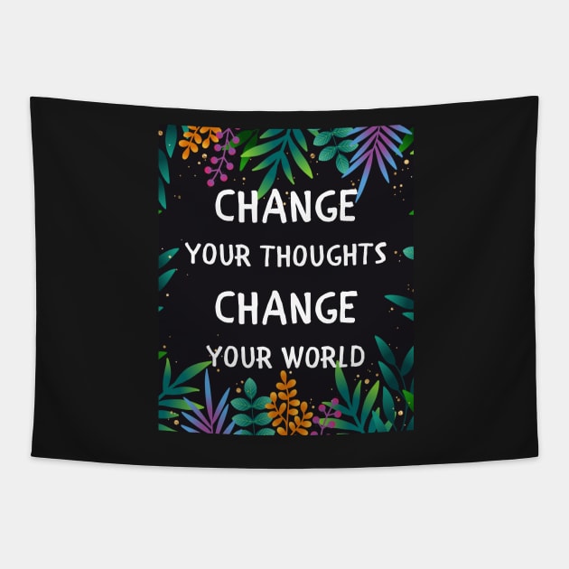 Change your thoughts change your world Tapestry by IOANNISSKEVAS