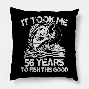 It Took Me 56 Years To Fish 56th Birthday Pillow