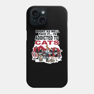 addicted to cats, funny cats Phone Case