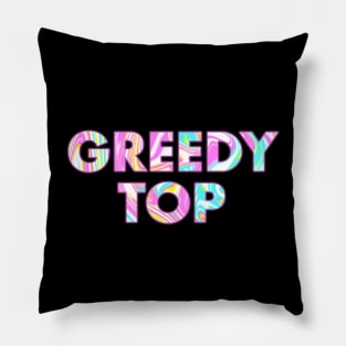 GREEDY TOP Pillow