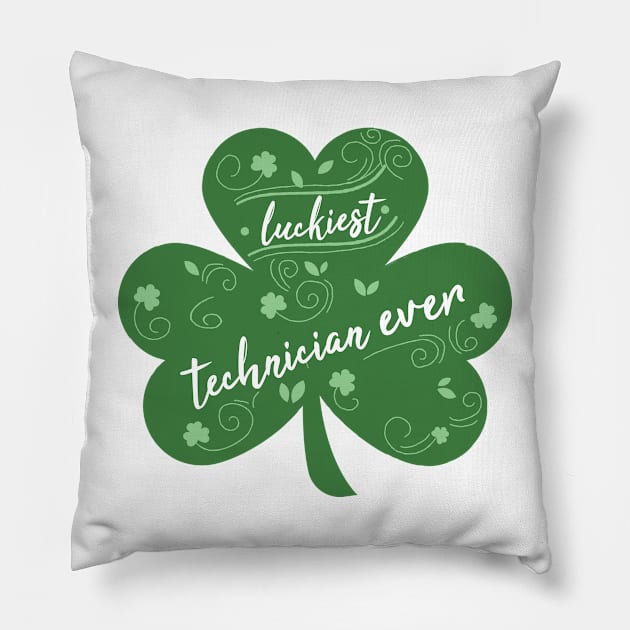 Luckiest tehcnician Ever, St Patrick Day Gift for tehcnician Pillow by yassinebd