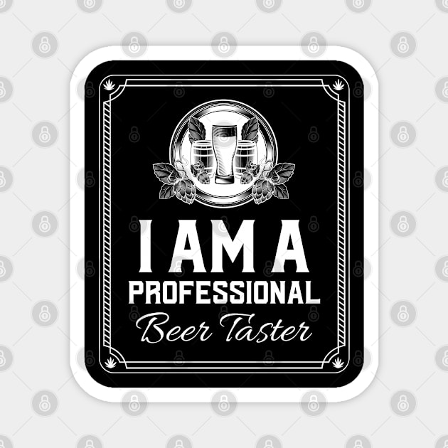 I'm A Professional Beer Taster Magnet by BeerShirtly01