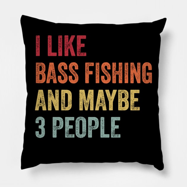 I Like Bass Fishing & Maybe 3 People Bass Fishing Lovers Gift Pillow by ChadPill