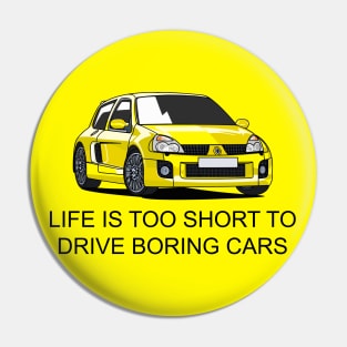 Life is Too Short to Drive Boring Cars Pin