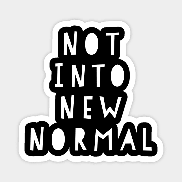 Not Into New Normal Design Magnet by ibarna