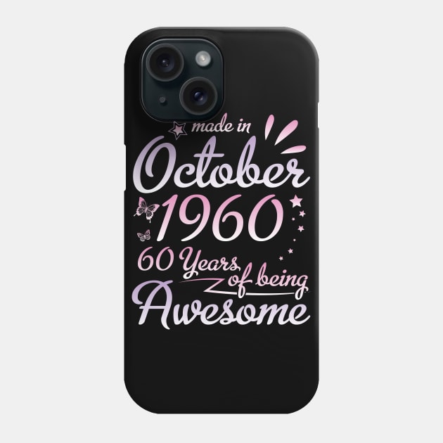 Made In October 1960 Happy Birthday To Me Nana Mommy Aunt Sister Daughter 60 Years Of Being Awesome Phone Case by DainaMotteut