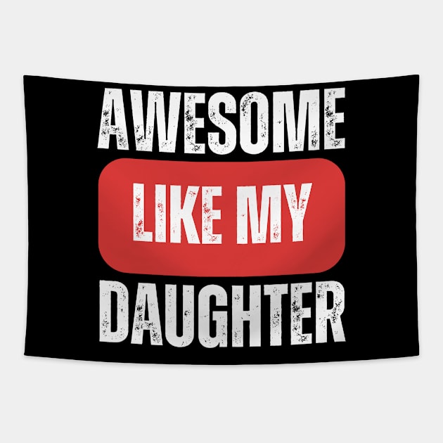 Awesome Like My Daughter Tapestry by HobbyAndArt