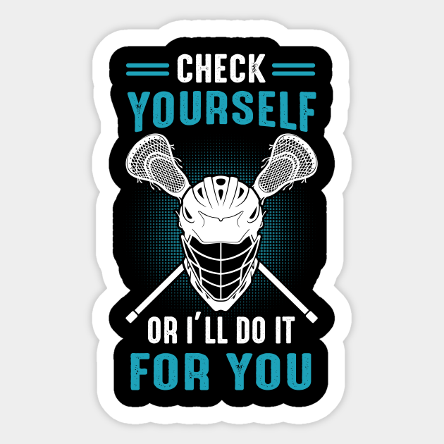Lacrosse Player Hoodie Lacrosse Funny Lover Check Yourself Lacrosse Lacrosse Player Hoodie Lacrosse Funny Lover Check Yourself Lacrosse