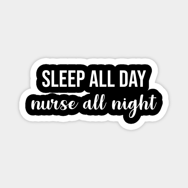 Sleep All Day Nurse All Night Magnet by sunima