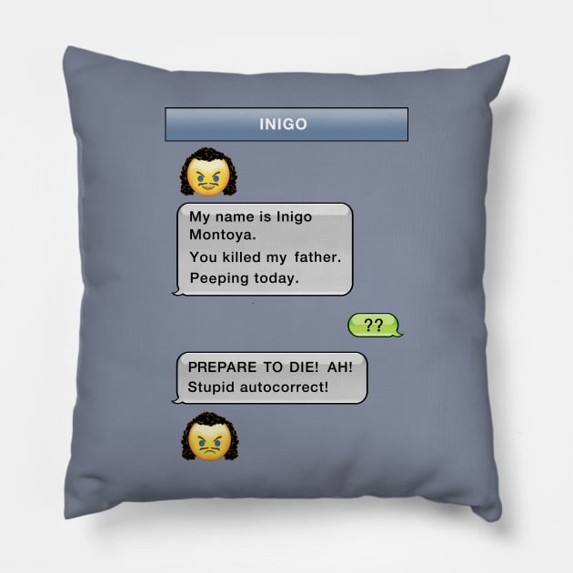 Stupid Autocorrect- Inigo Montoya Pillow by GeekGiftGallery