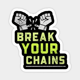 Break Your Chains Magnet