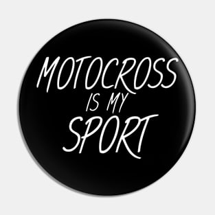 Motocross is my sport Pin