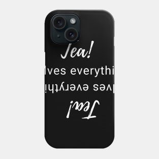 Tea solves everything Phone Case