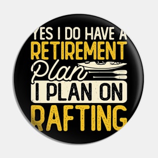 Yes I Do Have A Retirement Plan I Plan On Rafting T shirt For Women Pin