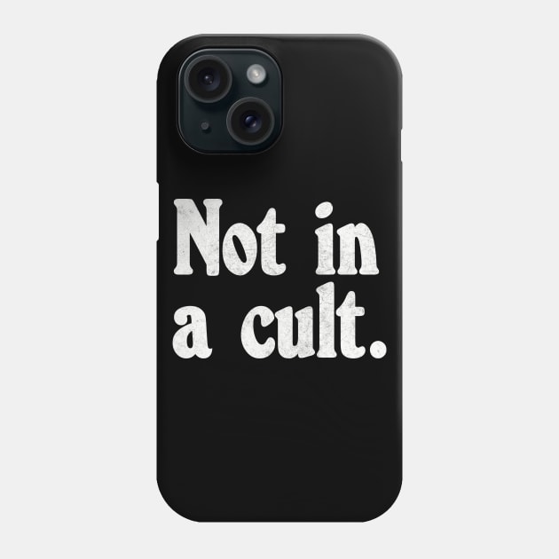 NOT IN A CULT // Phone Case by DankFutura