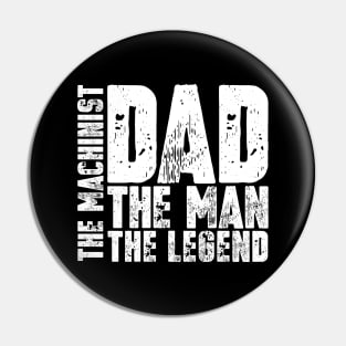 Dad The Man The Machinist The Legend Pin