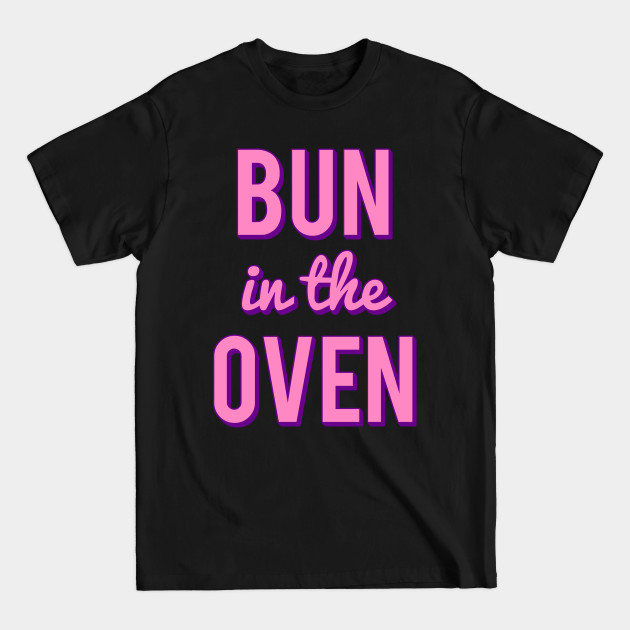 Discover Bun In The Oven - Pregnant - T-Shirt