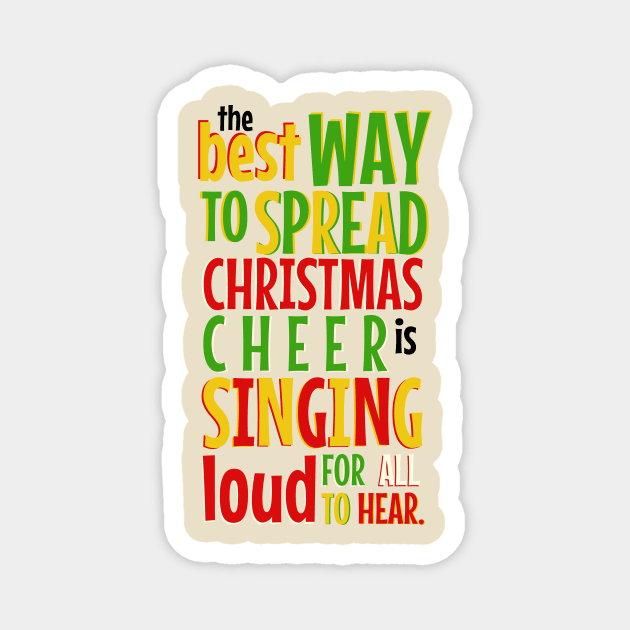 The Best Way to Spread Christmas Cheer... Magnet by snitts