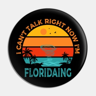 Can't talk right now Im Floridaing 1 Pin