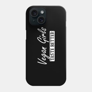 Vegan Girls Taste Better Phone Case