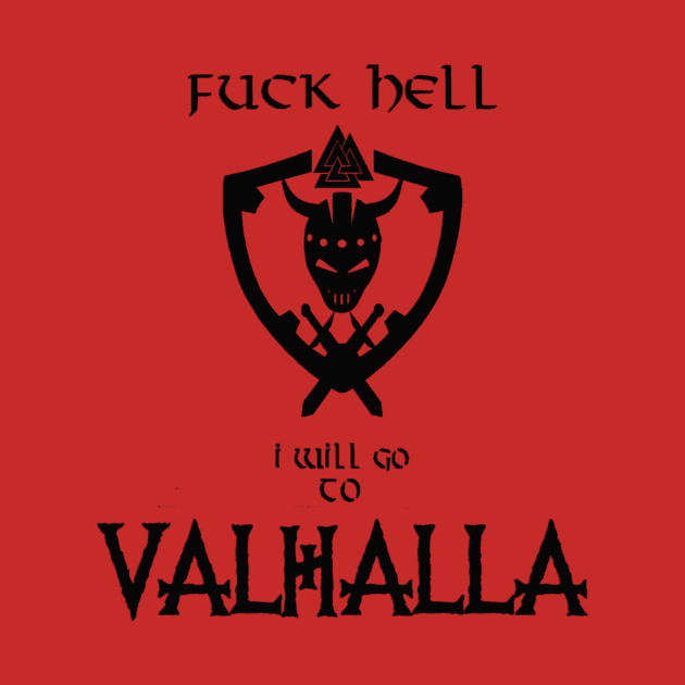 Fuck hell i will go to valhalla by Rikux