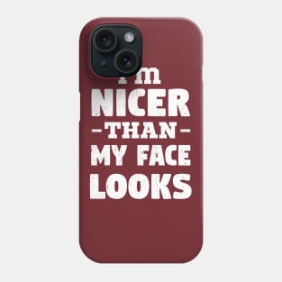 i'm Nicer than my Face Looks,mom birthday friend Phone Case