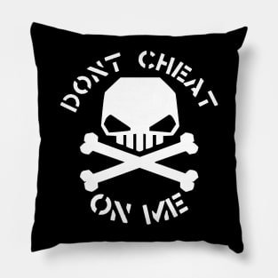 Dont Cheat on Me Pillow