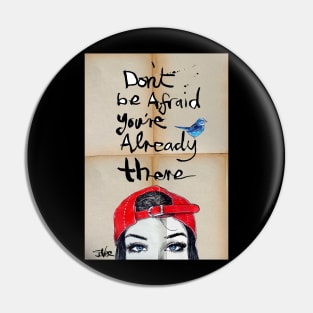 Don't be afraid Pin