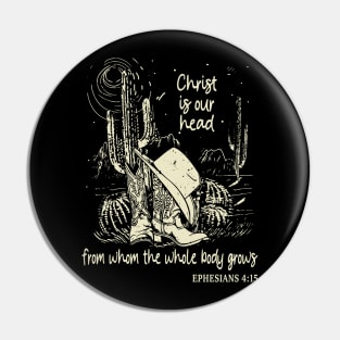 Christ Is Our Head, From Whom The Whole Body Grows Hat Cowgirl Western Pin