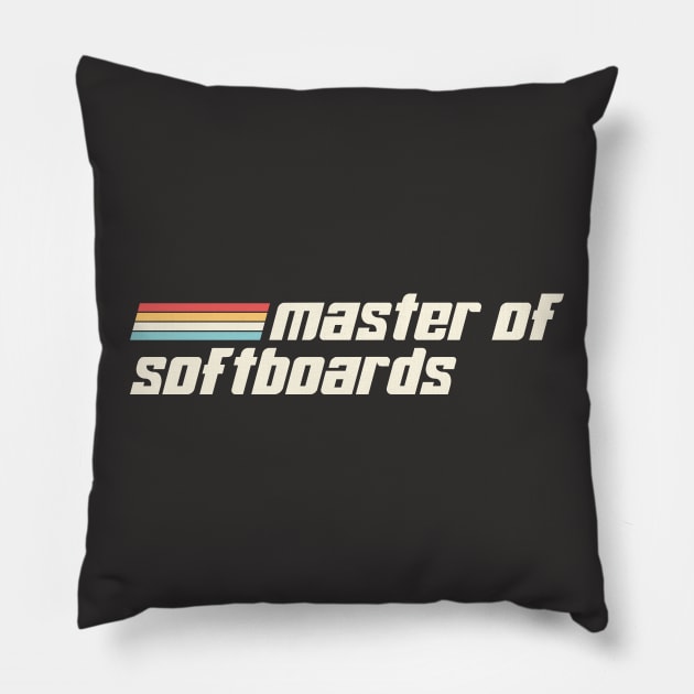 Master of softboards! Pillow by Made by Popular Demand