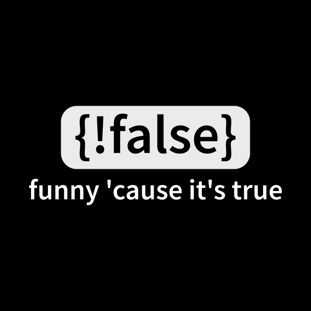 IT Source Code Not False True Humor Gift by JeZeDe