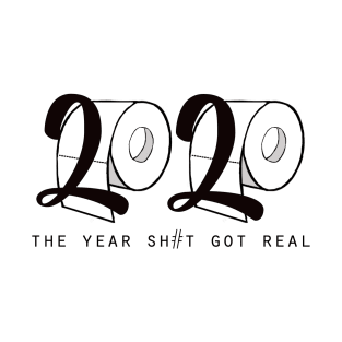 2020 - Sh#t got real - Toilet Paper T-Shirt