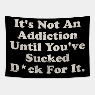 Offensive ~ It’s not an addiction Tapestry