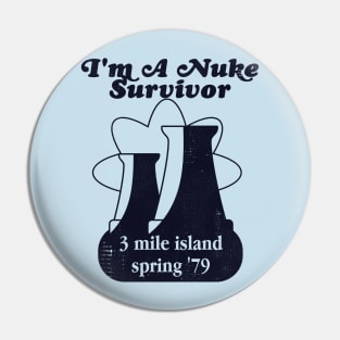 I'm a Nuke Survivor - 3 Mile Island '79 Pin