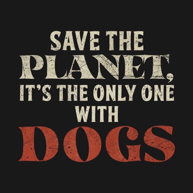 Save The Planet Dog Lover by All-About-Words