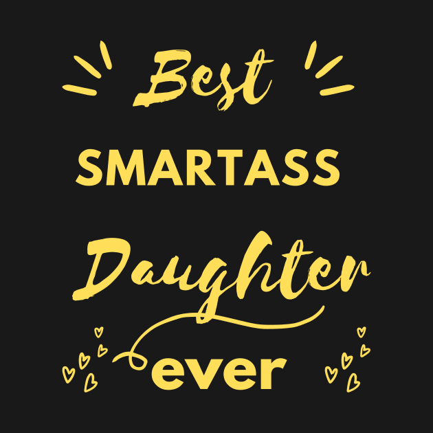 best smartass daughter evere , funny daughter gift idea , funny quote for daughter by flooky