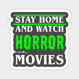 Stay Home and Watch Horror Movies Magnet