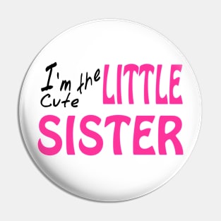I'm The Cute Little Sister Pin