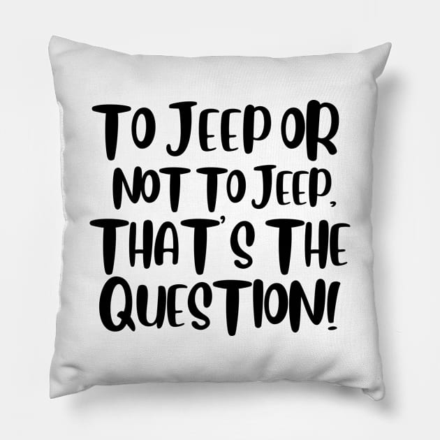 To jeep or not to jeep, that's the question! Pillow by mksjr