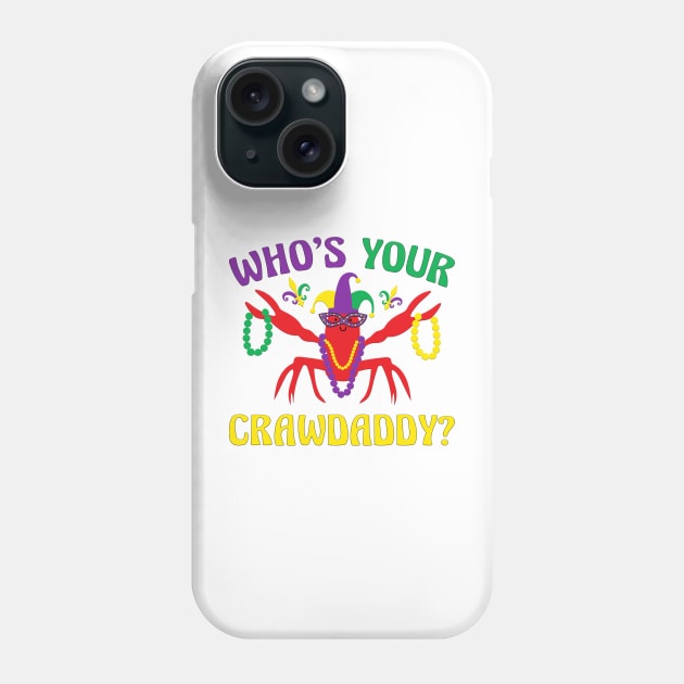 Whos Your Crawdaddy Crawfish Carnival Beads Funny Mardi Gras Phone Case by DesignergiftsCie